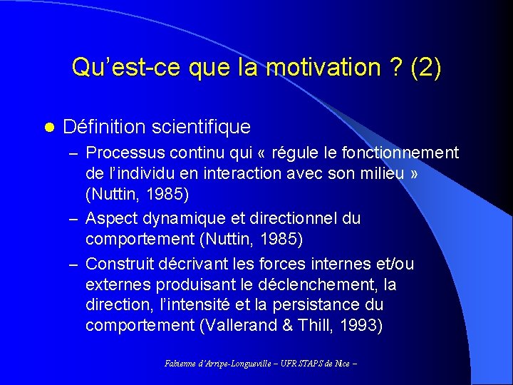 Qu’est-ce que la motivation ? (2) l Définition scientifique – Processus continu qui «