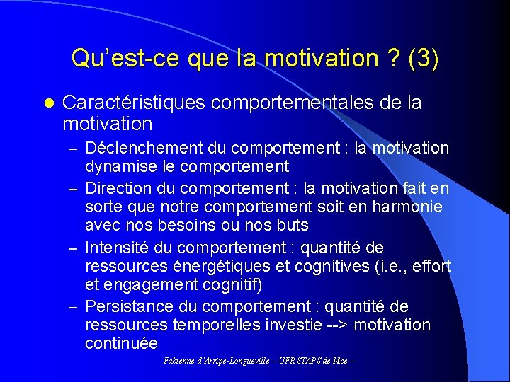 Qu’est-ce que la motivation ? (3) l Caractéristiques comportementales de la motivation – Déclenchement