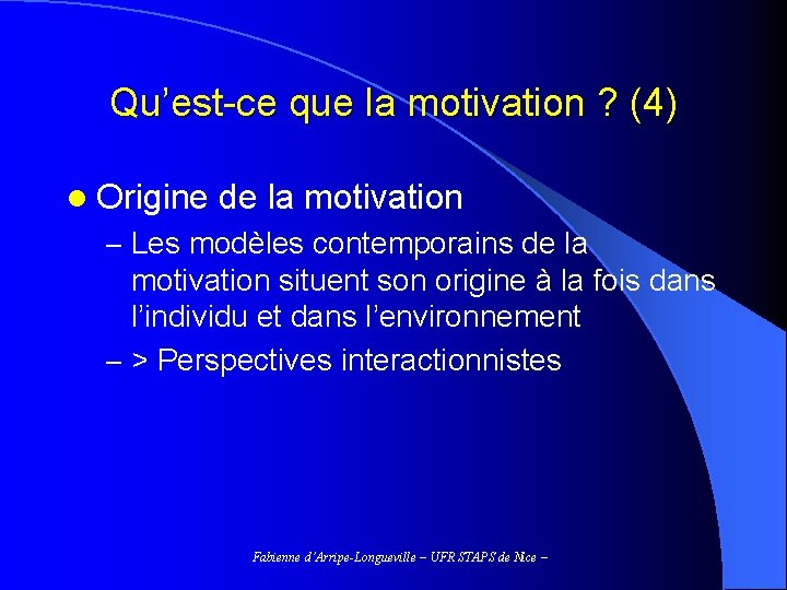 Qu’est-ce que la motivation ? (4) l Origine de la motivation – Les modèles