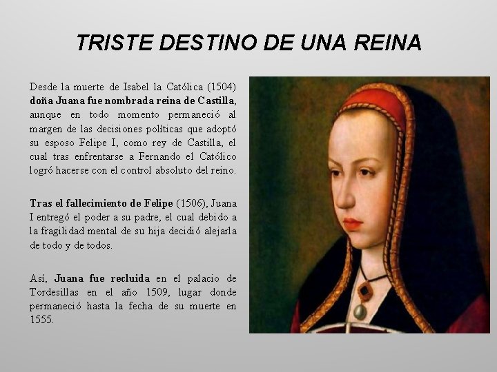 TRISTE DESTINO DE UNA REINA Desde la muerte de Isabel la Católica (1504) doña