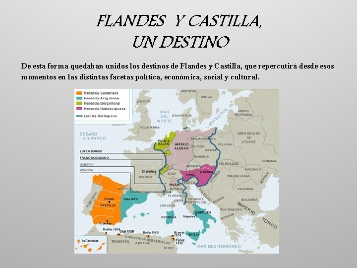 FLANDES Y CASTILLA, UN DESTINO De esta forma quedaban unidos los destinos de Flandes
