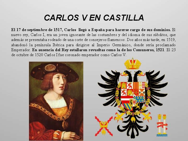 CARLOS V EN CASTILLA El 17 de septiembre de 1517, Carlos llegó a España