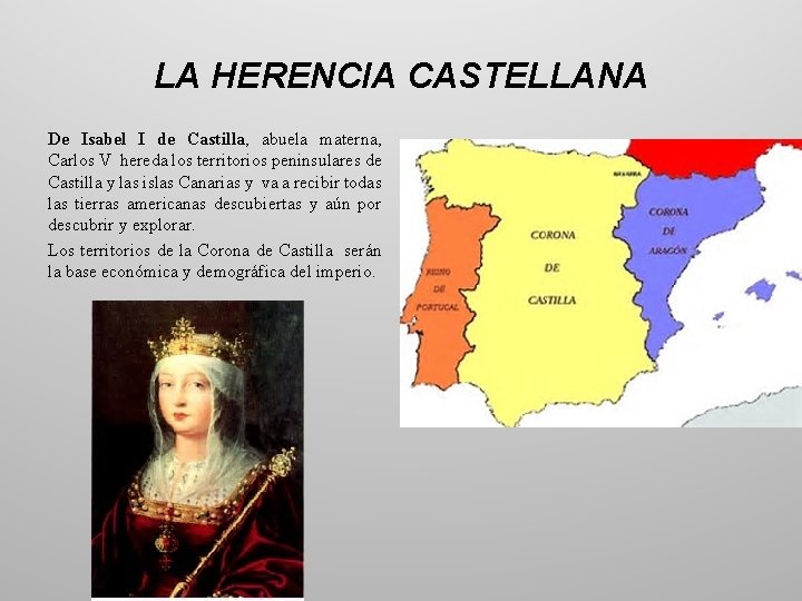 LA HERENCIA CASTELLANA De Isabel I de Castilla, abuela materna, Carlos V hereda los