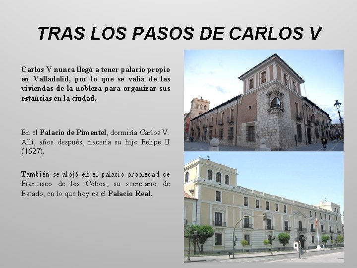 TRAS LOS PASOS DE CARLOS V Carlos V nunca llegó a tener palacio propio