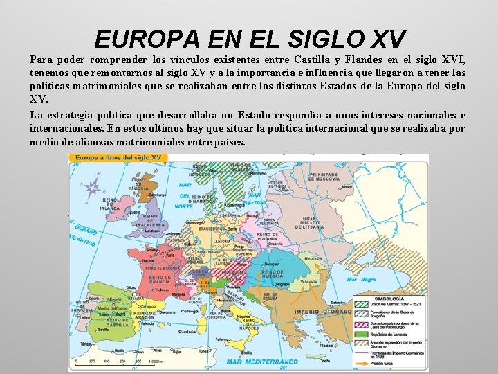 EUROPA EN EL SIGLO XV Para poder comprender los vínculos existentes entre Castilla y