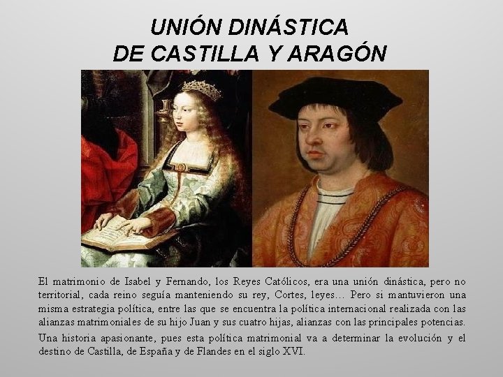 UNIÓN DINÁSTICA DE CASTILLA Y ARAGÓN El matrimonio de Isabel y Fernando, los Reyes