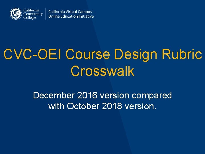 CVC-OEI Course Design Rubric Crosswalk December 2016 version compared with October 2018 version. 