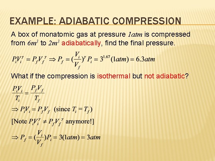 EXAMPLE: ADIABATIC COMPRESSION A box of monatomic gas at pressure 1 atm is compressed