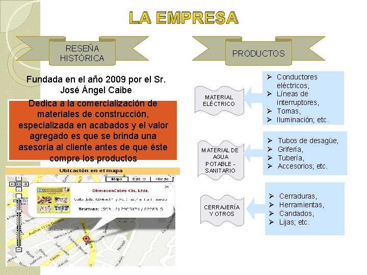 LA EMPRESA RESEÑA HISTÓRICA Fundada en el año 2009 por el Sr. José Ángel