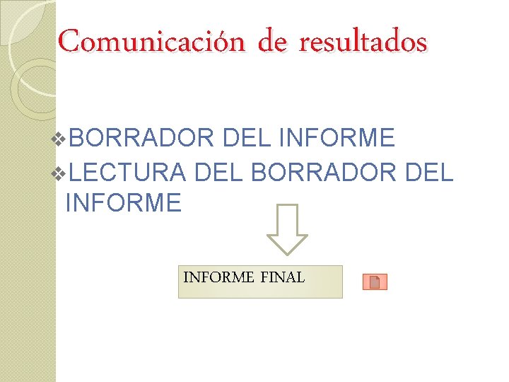 Comunicación de resultados v. BORRADOR DEL INFORME v. LECTURA DEL BORRADOR DEL INFORME FINAL