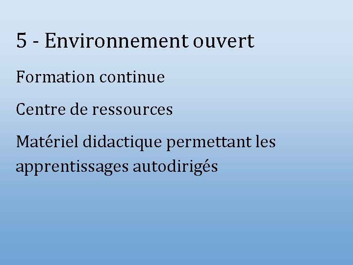 5 - Environnement ouvert Formation continue Centre de ressources Matériel didactique permettant les apprentissages