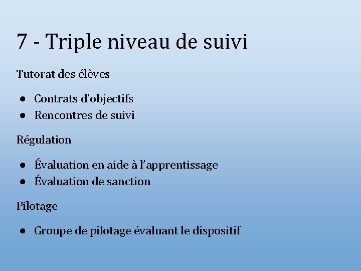 7 - Triple niveau de suivi Tutorat des élèves ● Contrats d’objectifs ● Rencontres