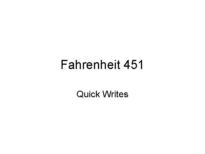 Fahrenheit 451 Quick Writes 