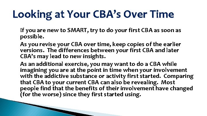 Looking at Your CBA’s Over Time • • • If you are new to