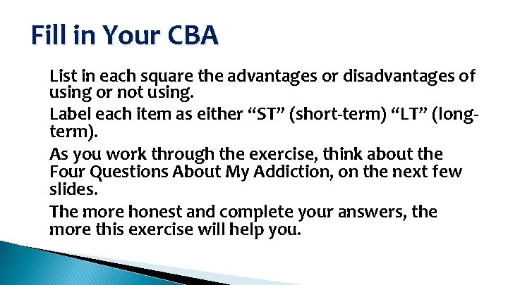 Fill in Your CBA • • List in each square the advantages or disadvantages