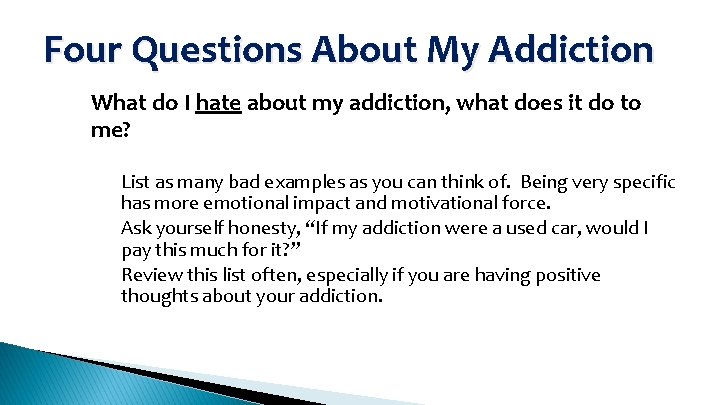 Four Questions About My Addiction What do I hate about my addiction, what does