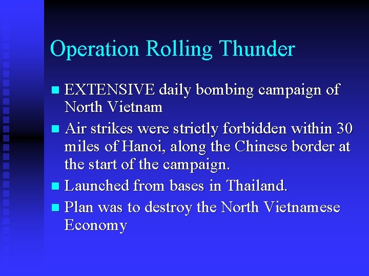 Operation Rolling Thunder EXTENSIVE daily bombing campaign of North Vietnam n Air strikes were