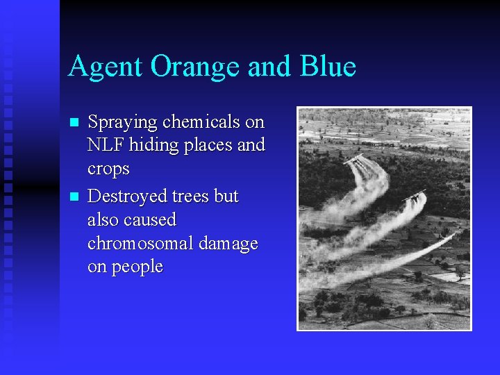 Agent Orange and Blue n n Spraying chemicals on NLF hiding places and crops