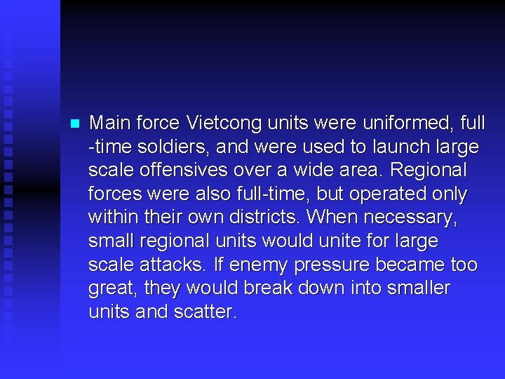 n Main force Vietcong units were uniformed, full -time soldiers, and were used to