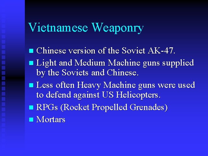 Vietnamese Weaponry Chinese version of the Soviet AK-47. n Light and Medium Machine guns