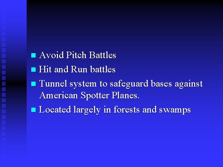 Avoid Pitch Battles n Hit and Run battles n Tunnel system to safeguard bases