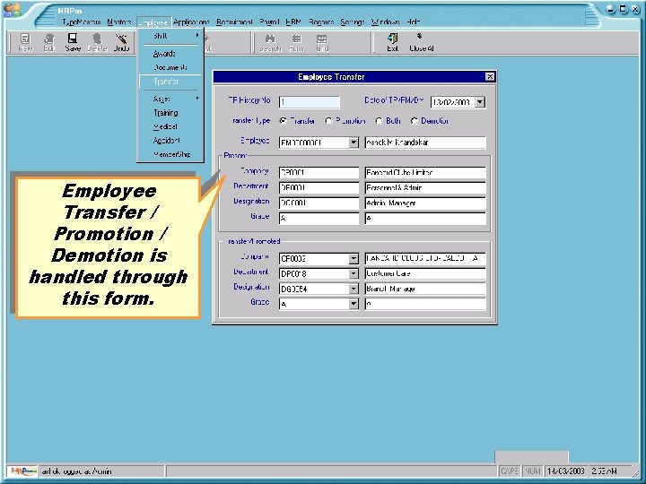 Employee Transfer / Promotion / Demotion is handled through this form. 