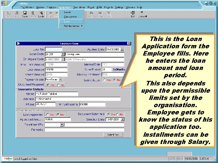 This is the Loan Application form the Employee fills. Here he enters the loan