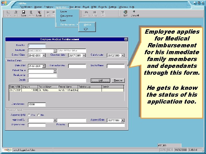 Employee applies for Medical Reimbursement for his immediate family members and dependants through this
