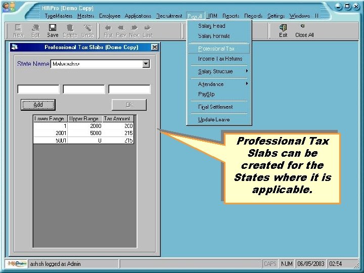Professional Tax Slabs can be created for the States where it is applicable. 