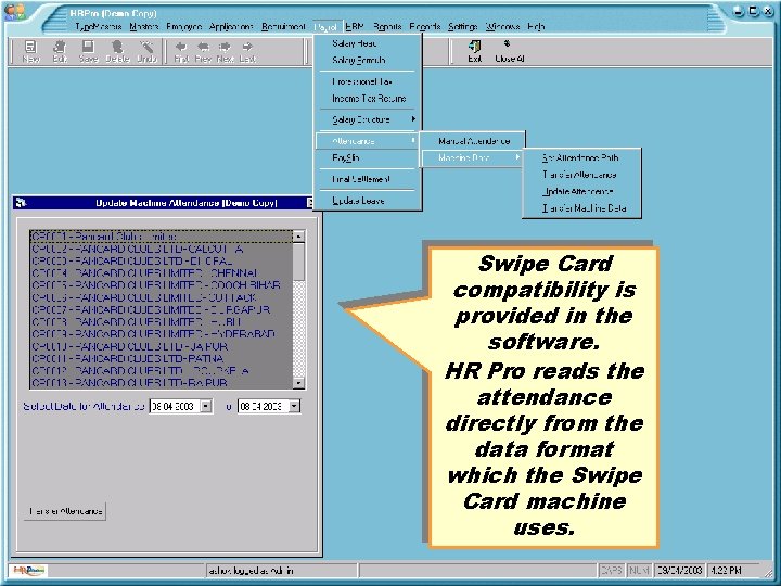 Swipe Card compatibility is provided in the software. HR Pro reads the attendance directly
