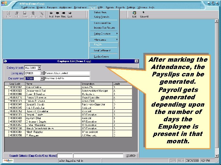 After marking the Attendance, the Payslips can be generated. Payroll gets generated depending upon