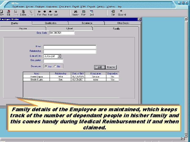 Family details of the Employee are maintained, which keeps track of the number of