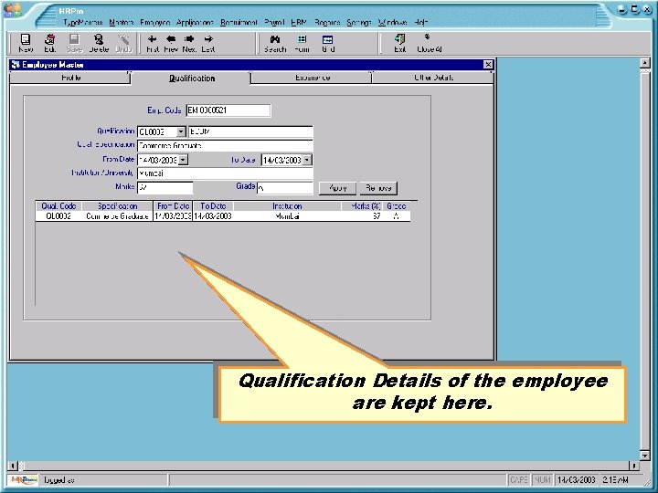 Qualification Details of the employee are kept here. 