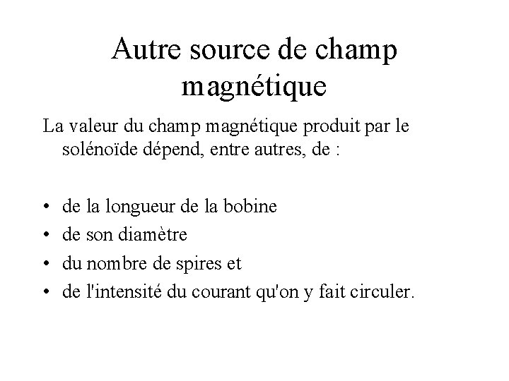 Autre source de champ magnétique La valeur du champ magnétique produit par le solénoïde