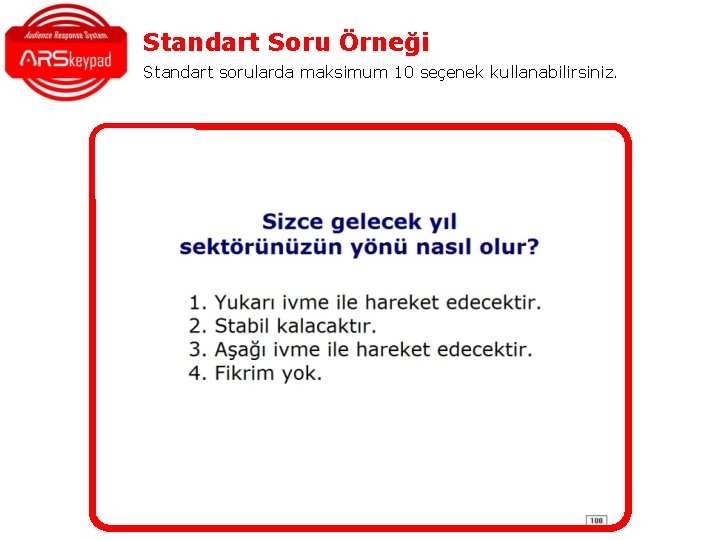 Standart Soru Örneği Standart sorularda maksimum 10 seçenek kullanabilirsiniz. Standart Soru Örneği Standart sorularda maksimum 10 seçenek kullanabilirsiniz.