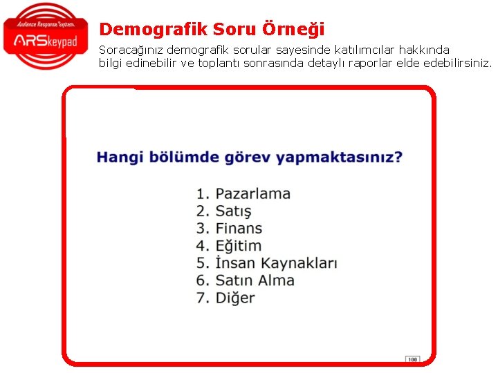 Demografik Soru Örneği Soracağınız demografik sorular sayesinde katılımcılar hakkında bilgi edinebilir ve toplantı sonrasında Demografik Soru Örneği Soracağınız demografik sorular sayesinde katılımcılar hakkında bilgi edinebilir ve toplantı sonrasında