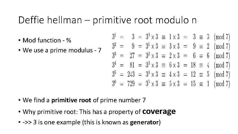 Deffie hellman – primitive root modulo n • Mod function - % • We