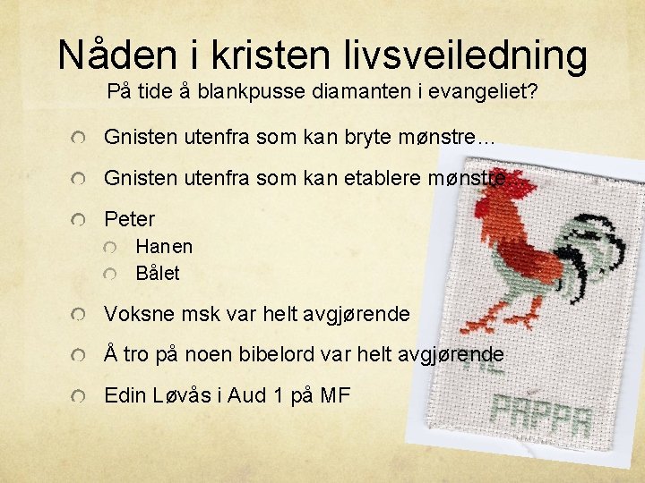 Nåden i kristen livsveiledning På tide å blankpusse diamanten i evangeliet? Gnisten utenfra som