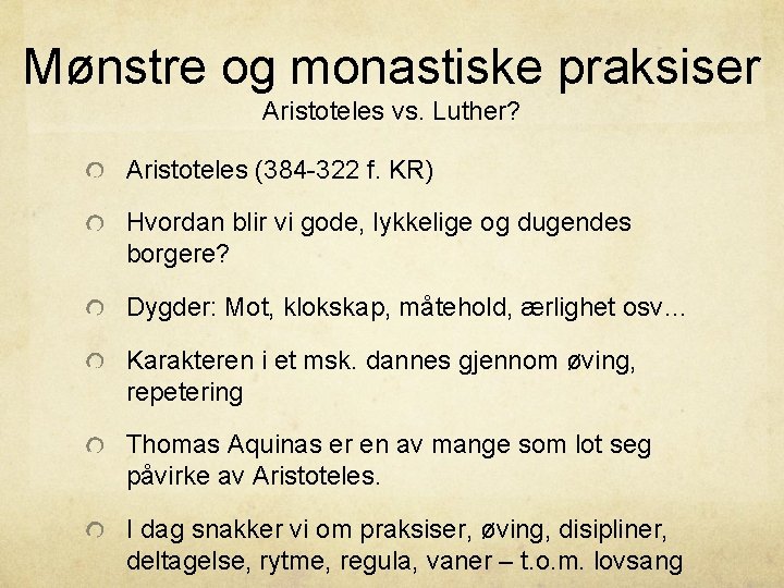 Mønstre og monastiske praksiser Aristoteles vs. Luther? Aristoteles (384 -322 f. KR) Hvordan blir