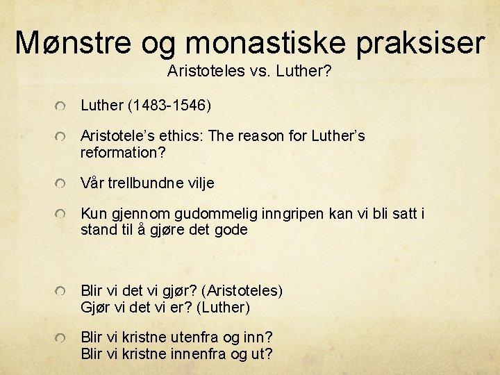 Mønstre og monastiske praksiser Aristoteles vs. Luther? Luther (1483 -1546) Aristotele’s ethics: The reason