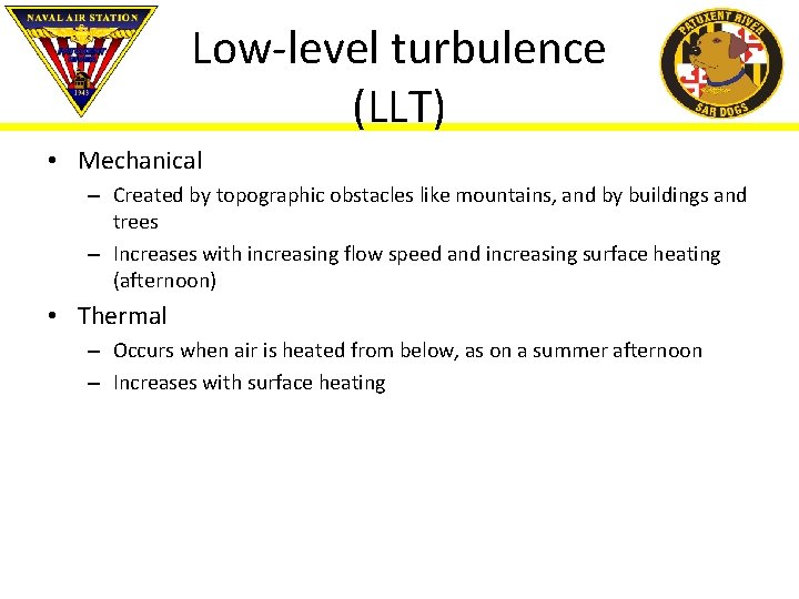 Low-level turbulence (LLT) • Mechanical – Created by topographic obstacles like mountains, and by