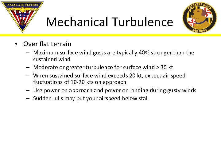 Mechanical Turbulence • Over flat terrain – Maximum surface wind gusts are typically 40%