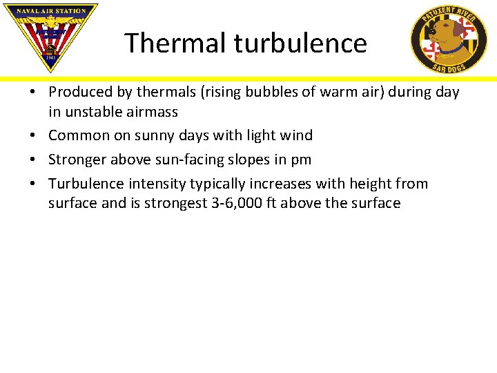 Thermal turbulence • Produced by thermals (rising bubbles of warm air) during day in