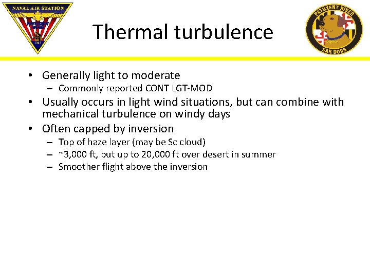 Thermal turbulence • Generally light to moderate – Commonly reported CONT LGT-MOD • Usually