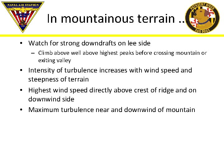 In mountainous terrain. . . • Watch for strong downdrafts on lee side –