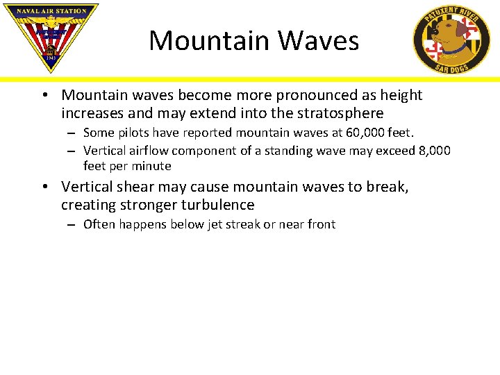 Mountain Waves • Mountain waves become more pronounced as height increases and may extend