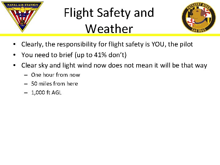 Flight Safety and Weather • Clearly, the responsibility for flight safety is YOU, the