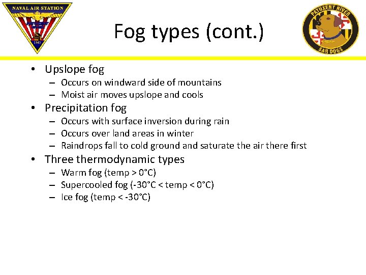 Fog types (cont. ) • Upslope fog – Occurs on windward side of mountains