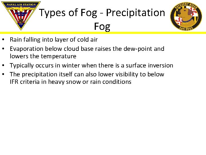 Types of Fog - Precipitation Fog • Rain falling into layer of cold air