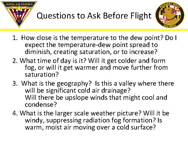 Questions to Ask Before Flight 1. How close is the temperature to the dew